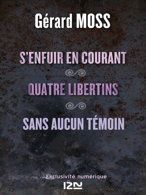 cover image of S'enfuir en courant suivi de Quatre libertins et Sans aucun témoin